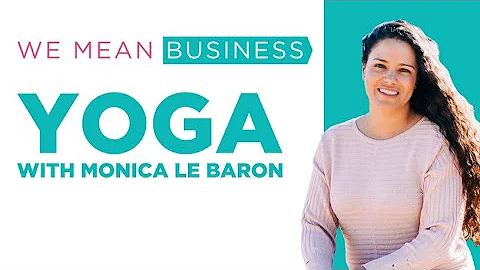 Yoga with Monica Le Baron | WE Mean Business 2020