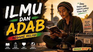 ILMU DAN ADAB — Reggae Religi Penyejuk Hati 🌙