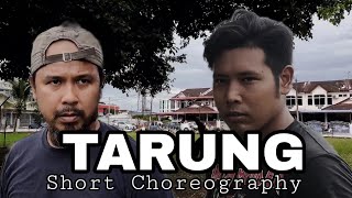 Tarung Short Choreography