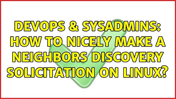 DevOps & SysAdmins: How to nicely make a neighbors discovery solicitation on Linux? (2 Solutions!!)