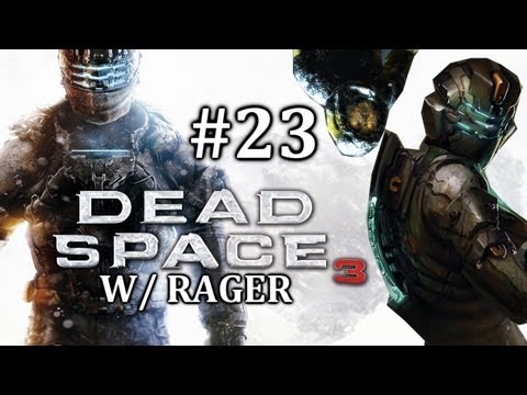 Dead Space 3 Walkthrough w/Rager Ep.23 - Cliffhanger