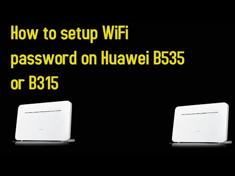 How to setup WiFi password on Huawei B535 or B315