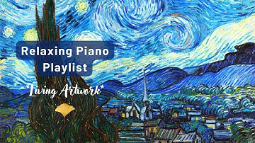 Relaxing Piano Music Playlist - Van Gogh Living Artwork - Music to study, craft, sleep, work (1h30)