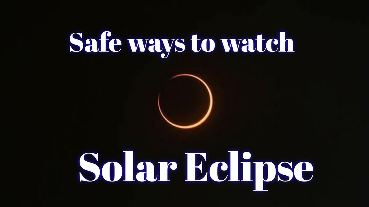 How to see solar eclipse safely, watch solar eclipse YouTube