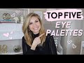 Top 5 Eye Palettes | Best Everyday Eyeshadow Palette