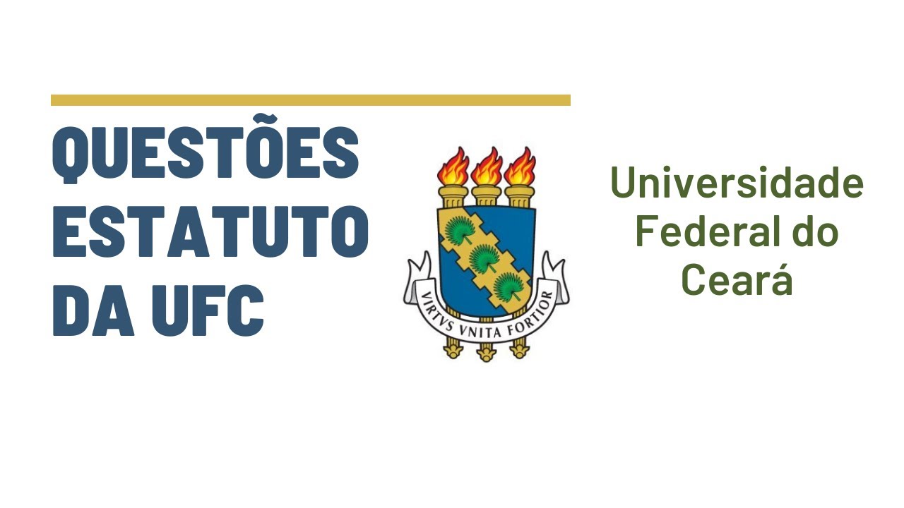Questões sobre o Estatuto da UFC - Universidade Federal do Ceará - 1