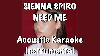 SIENNA SPIRO - NEED ME Acoustic Karaoke Instrumental