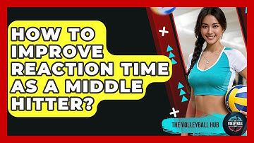 How To Improve Reaction Time As A Middle Hitter? - The Volleyball Hub