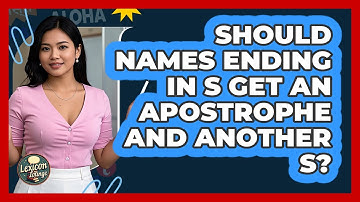 Should Names Ending In S Get An Apostrophe And Another S?
