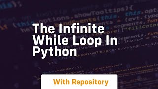 The infinite while loop in python