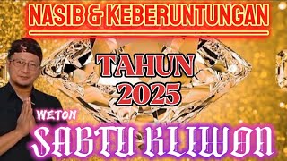 PREDIKSI NASIB&KEBERUNTUNGAN di 2025 WETON SABTU KLIWON