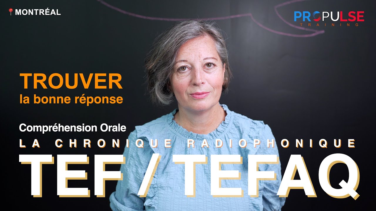 TEF-TEFAQ Montreal-CO-LA CHRONIQUE RADIOPHONIQUETROUVER la bonne réponse-[Propulse Training] 