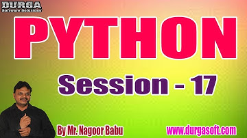 PYTHON tutorials || Session - 17 || by Mr. Nagoor Babu On 24-01-2020 @ 4PM