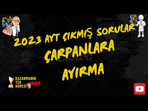 2023 AYT ÇIKMIŞ ÇARPANLARA AYIRMA SORULARI