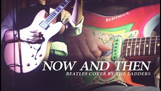 Now and Then (Beatles cover by The Ladders)