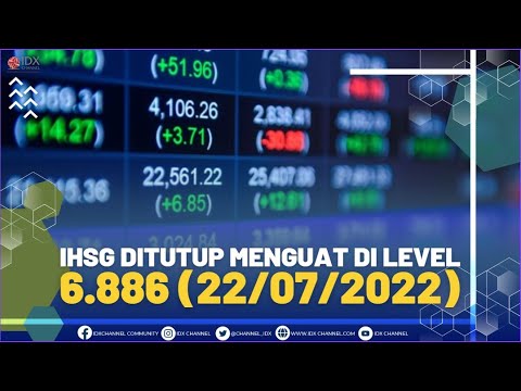 IHSG Ditutup Menguat di Level 6.886 (22/07/2022) | 2ND SESSION CLOSING 22/07/2022