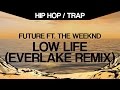 Future - Low Life ft. The Weeknd (EVERLAKE Remix)