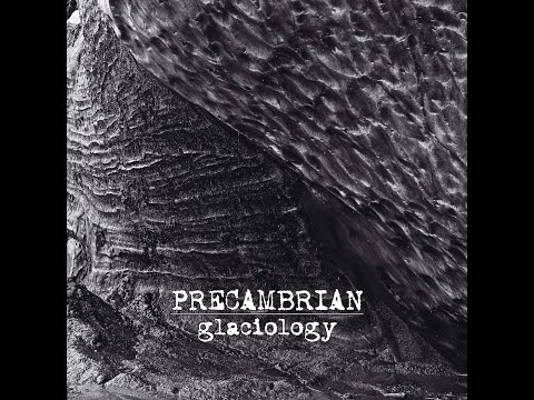 Precambrian - Glaciology (Full Album)