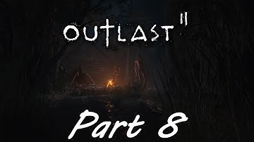 OUTLAST 2 Walkthrough Gameplay - (Part 8) No Commentary