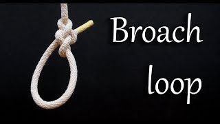 Broach loop