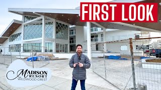 FIRST LOOK - Madison Resorts - Construction Update