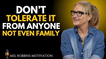 The 6 UNACCEPTABLE Behaviors That Should NEVER Be Tolerated! | Mel ROBBINS MOTIVATIONAL SPEECH