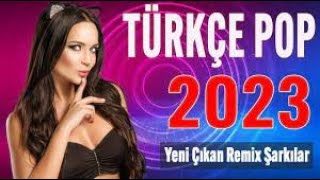 Türkçe Pop Remi̇x Şarkilar 2023 Türkçe Pop En İyiler 2023 