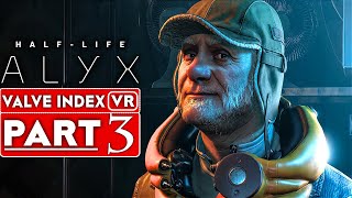 HALF LIFE ALYX Gameplay Walkthrough Part 3 [1080p 60FPS VR Valve Index] - No Commentary