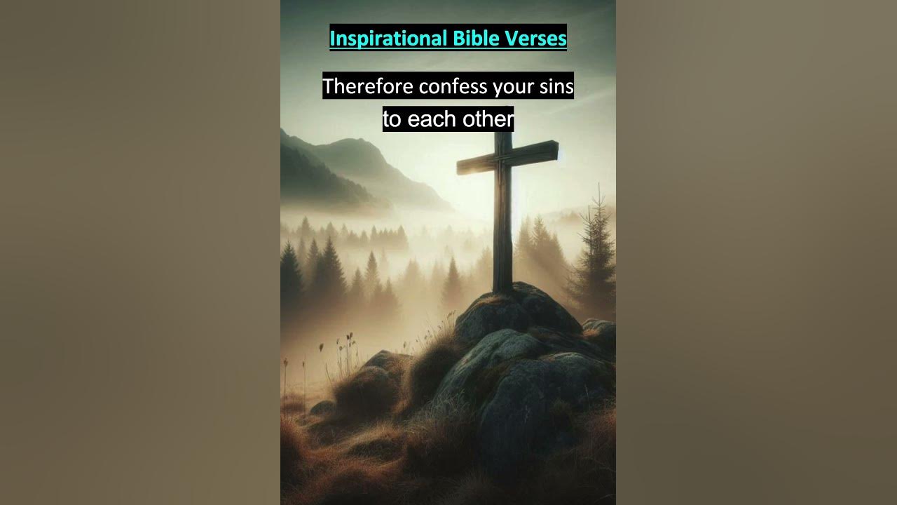 Inspirational Bible Verse CONFESS YOUR SIN TO EACH OTHER James 5:16 Inspirational Bible Verse CONFESS YOUR SIN TO EACH OTHER James 5:16