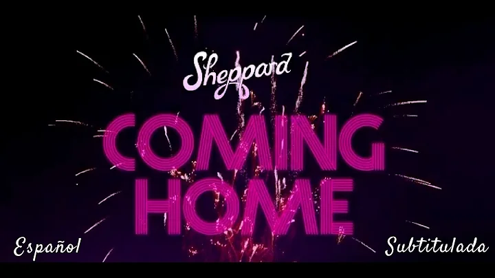 Sheppard - Coming Home (Subtitulada al Espaol)