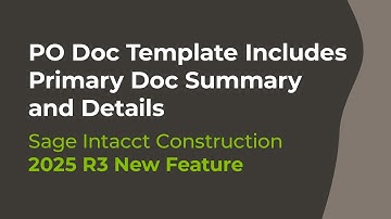 Sage Intacct 2025 R3: PO Template Now Includes Primary Document Summary & Details