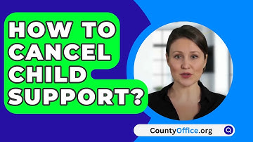 How To Cancel Child Support? - CountyOffice.org