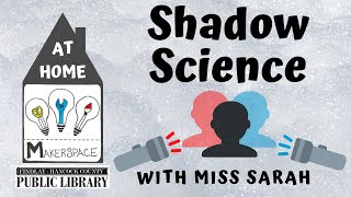 At Home Makerspace: Shadow Science