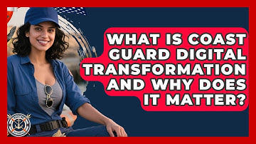What Is Coast Guard Digital Transformation And Why Does It Matter? - Maritime Defenders