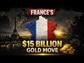 Why France Quietly Moved $15 Billion in Gold from the US vaults