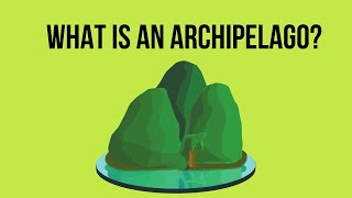 Archipelago for Kids | What is archipelago? | What is an archipelago?