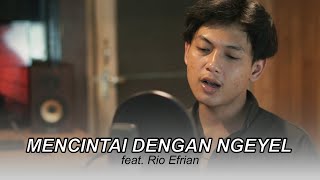 Mencintai Dengan Ngeyel - Vadesta (Rio Efrian feat Wiby) Acoustic Cover