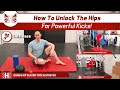 How to unlock the hips for powerful kicks!