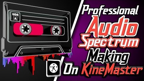 Professional Audio Spectrum Making Tutorial in KineMaster Apk On Smartphone || Latest Tricks 2020