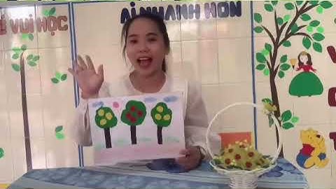 NH 2021-2022 - MN TUỔI NGỌC-  LÁ 4 -TẠO HÌNH:  XÉ DÁN CÂY ĂN QUẢ  - CÔ NGUYỄN NGỌC YẾN THƯƠNG
