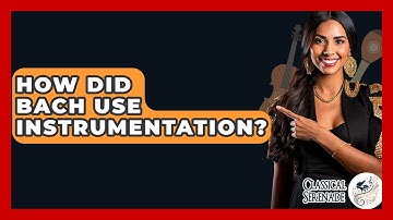 How Did Bach Use Instrumentation? - Classical Serenade