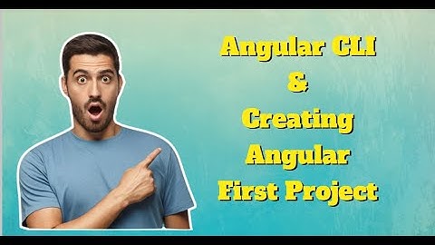 What Is Angular CLI And Create Your First Angular Project