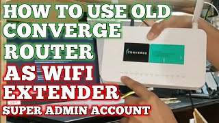 HOW TO USE OLD CONVERGE ROUTER AS WIFI EXTENDER | TUTORIAL SUPER ADMIN ACCOUNT | JAYSON PERALTA TECH