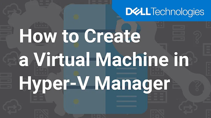 Create a Virtual Machine in Hyper-V Manager