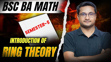 Ring Theory | BSc BA Math Semester 5 | Thakur Sir