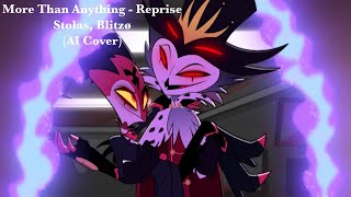 Stolas and Blitzo - More Than Anything - Reprise (AI Cover) | Helluva Boss, Hazbin Hotel