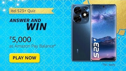 Amazon itel S23+ Answer and Win Today | Amazon itel S23+ Quiz Answer today |itel S23+ Answer and Win