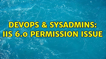 DevOps & SysAdmins: IIS 6.0 permission issue (2 Solutions!!)