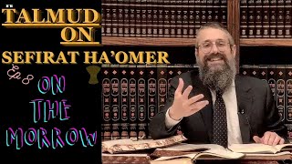 "On the Morrow" #8 of Counting Days | Tom's Talmud Tisch on Sefirat Ha’Omer. Tract. Menachot, 66a
