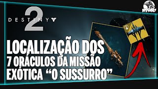 DESTINY 2 LOCALIZAÇÃO de TODOS os 7 ORÁCULOS da MISSÃO EXÓTICA O SUSSURRO